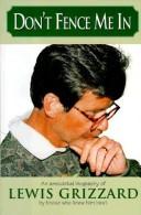 Cover of: Don't Fence Me in: An Anecdotal Biography of Lewis Grizzard