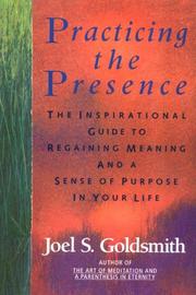 Practicing the presence by Joel S. Goldsmith