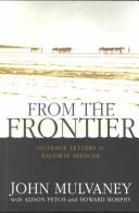 Cover of: From the frontier: outback letters to Baldwin Spencer