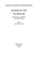 Symeon of Durham : historian of Durham and the North