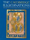 Cover of: The Cambridge Illuminations: Ten Centuries of Book Production in the Medieval West