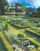 Upon the gardens of Epicurus, or, of gardening in the year 1685