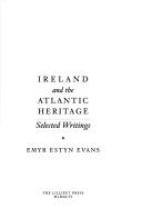 Cover of: Ireland and the Atlantic Heritage: Selected Writings
