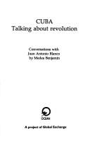 Cuba : talking about revolution : conversations with Juan Antonio Blanco