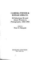 Cover of: Camera Fiends and Kodak Girls II - Sixty Selections by and about Women in Photography 1855-1965