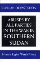 Cover of: Civilian devastation: abuses by all parties in the war in southern Sudan