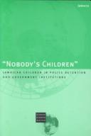 'Nobody's children' : Jamaican children in police detention and government institutions