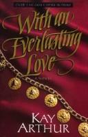 With an Everlasting Love by Kay Arthur