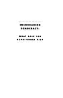 Cover of: Encouraging democracy: what role for conditioned aid?