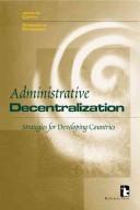 Cover of: Administrative Decentralization by John M. Cohen, Stephen B. Peterson
