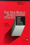 Cover of: The New world of microenterprise finance: building healthy financial institutions for the poor