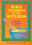 Cover of: Bible lessons in the kitchen: activities for children 5 & up
