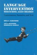 Cover of: Language intervention with school-aged children: conversation, narrative, and text