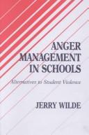 Cover of: Anger management in schools: alternatives to student violence
