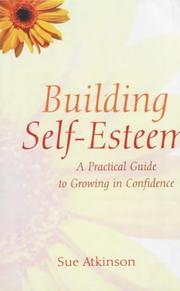 Building self-esteem : a practical guide to growing in confidence