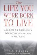 Cover of: The Life You Were Born to Live by Dan Millman