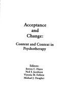 Cover of: Acceptance and change: content and context in psychotherapy