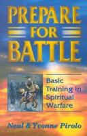 Cover of: Prepare For Battle! Basic Training in Spiritual Warfare by Neal Pirolo, Yvonne Pirolo