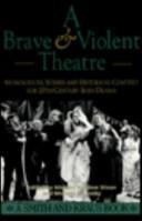 Cover of: A Brave and Violent Theatre: Monologues, Scenes and Critical Context from 20th Century Irish Drama