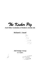 Cover of: The Kosher Pig | Richard J. Israel