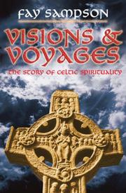 Visions and voyages : the story of Celtic spirituality