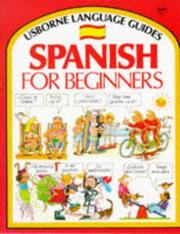 Cover of: Spanish for Beginners (Usborne Language Guides) by Angela Wilkes, John Shackell