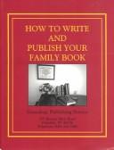 Cover of: How to Write and Publish Your Family Book