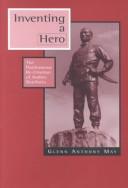 Inventing a Hero by Glenn Anthony May