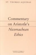 Cover of: Commentary on Aristotle's Nicomachean ethics by Thomas Aquinas