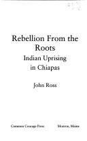Rebellion from the roots by John Ross