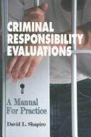 Cover of: Criminal responsibility evaluations: a manual for practice