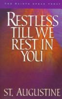 Cover of: Restless till we rest in you: 60 reflections from the writings of St. Augustine