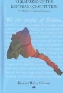 Cover of: The making of the Eritrean constitution: the dialectic of process and substance