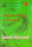 Cover of: Yesterday, I Cried