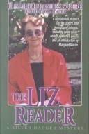 Cover of: The Liz Reader: A Collection of Shorter Works by Elizabeth Daniels Squire (1926-2001)