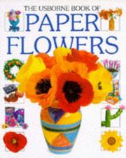 Cover of: The Usborne Book of Paper Flowers (How to Make Series)