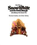 Cover of: Walt Disney's Snow White and the seven dwarfs & the making of the classic film by Richard Holliss