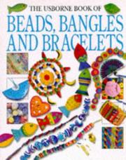 Cover of: The Usborne Book of Beads, Bangles and Bracelets (How to Make Series)