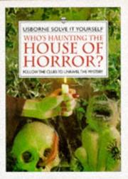 Cover of: Who's Haunting the House of Horror?: Follow the Clues to Unravel the Mystery (Solve It Yourself Series)