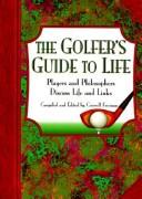Cover of: The Golfer's Guide to Life: Players and Philosophers Discuss Life and Links
