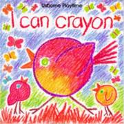 Cover of: I Can Crayon (Usborne Playtime)