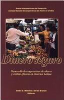 Cover of: Dinero Seguro : Desarrollo de Cooperativas de Ahorro y Credito en America Latina