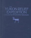 The Yukon Relief Expedition and the journal of Carl Johan Sakariassen by Carl John Sacarisen