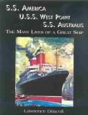 Cover of: S. S. America U.S.S. West Point S.S. Australis: The Many Lives of a Great Ship
