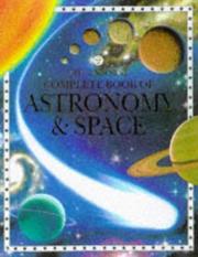 Cover of: The Usborne Complete Book of Astronomy and Space (Complete Books Series)
