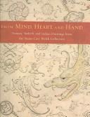 Cover of: From Mind, Heart, and Hand: Persian, Turkish, and Indian Drawings from the Stuart Cary Welch Collection