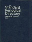 Cover of: The Standard Periodical Directory 2007 (Standard Periodical Directory) | Deborah Striplin