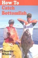 Cover of: How to Catch Bottomfish