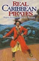Cover of: Real Caribbean Pirates: Rogues, Scoundrels, Heroes & Treasures
