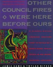 Cover of: Other council fires were here before ours: a classic Native American creation story as retold by a Seneca elder, Twylah Nitsch, and her granddaughter, Jamie Sams : the Medicine Stone speaks from the past to our future